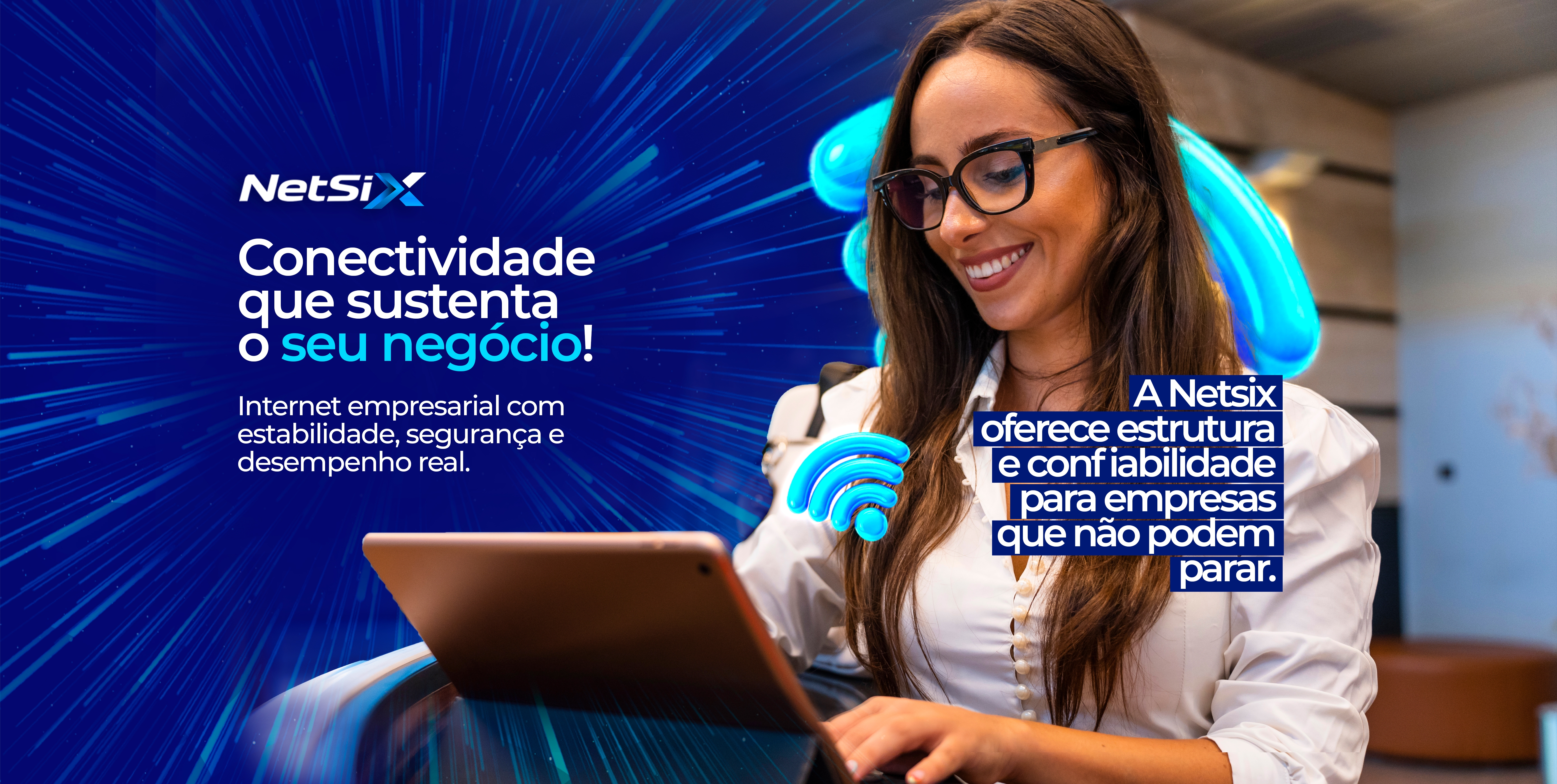 Conectividade que sustenta o seu neg&oacute;cio - NETSIX Empresarial