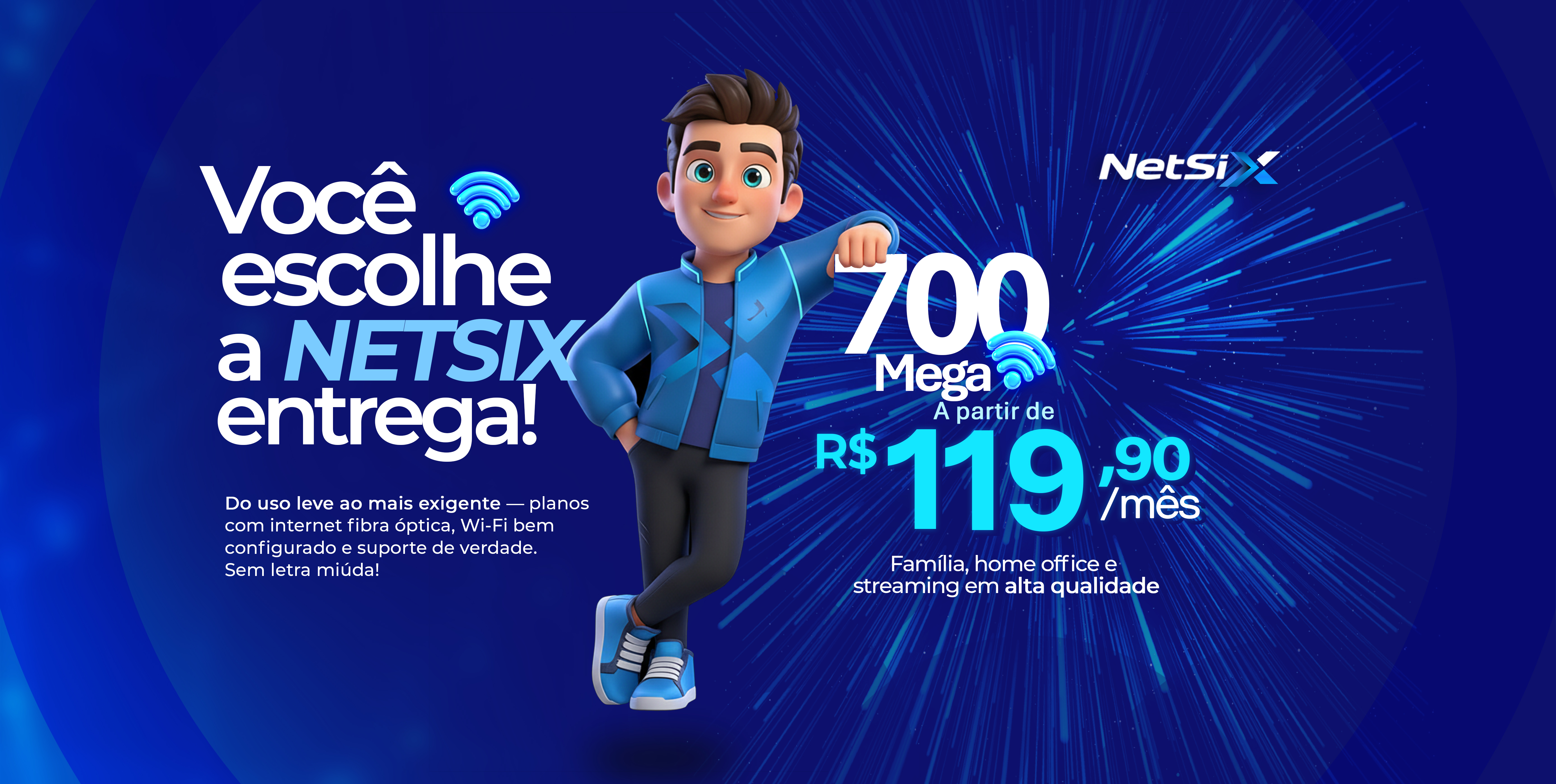 Voc&ecirc; escolhe a NETSIX entrega - Planos residenciais a partir de R$ 119,90